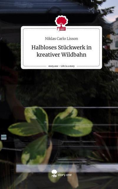 Halbloses Stückwerk in kreativer Wildbahn. Life is a Story - story.one