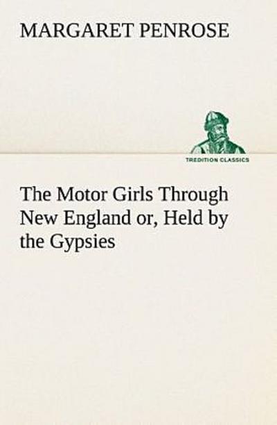 The Motor Girls Through New England or, Held by the Gypsies