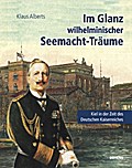 Im Glanz wilhelminischer Seemacht-Träume