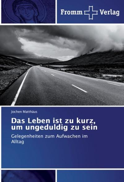 Das Leben ist zu kurz, um ungeduldig zu sein