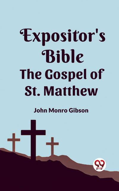The Expositor’s Bible The Gospel Of St. Matthew