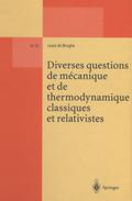Diverses questions de mecanique et de thermodynamique classiques et relativistes