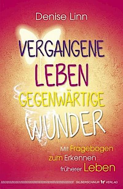 Vergangene Leben - gegenwärtige Wunder