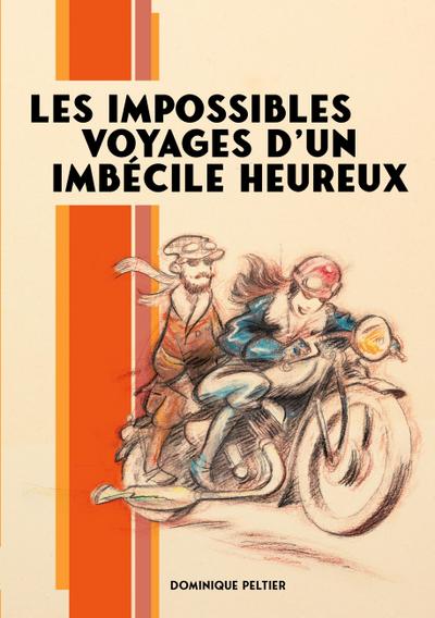 Les impossibles voyages d’un imbécile heureux