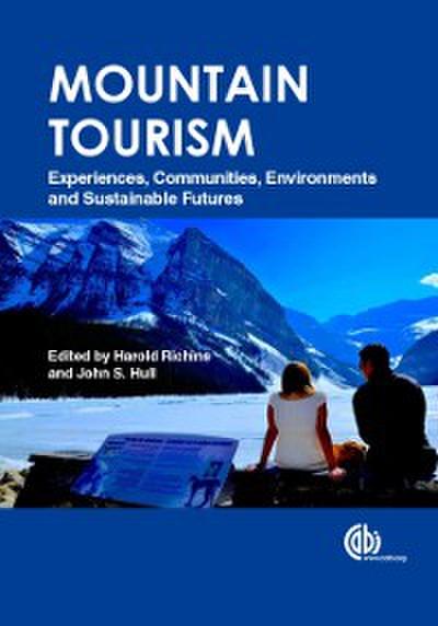 Mountain Tourism : Experiences, Communities, Environments and Sustainable Futures