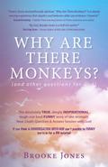 Why Are There Monkeys? (and other questions for God)