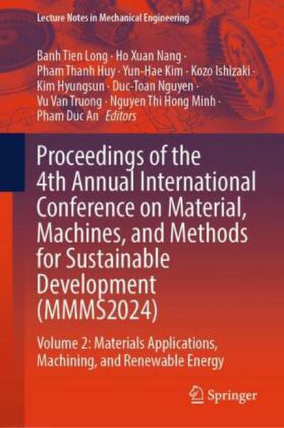 Proceedings of the 4th Annual International Conference on Material, Machines, and Methods for Sustainable Development (MMMS2024)
