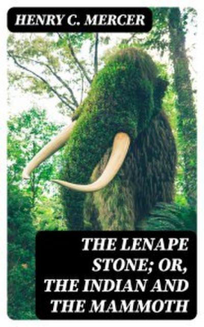 The Lenape Stone; or, The Indian and the Mammoth