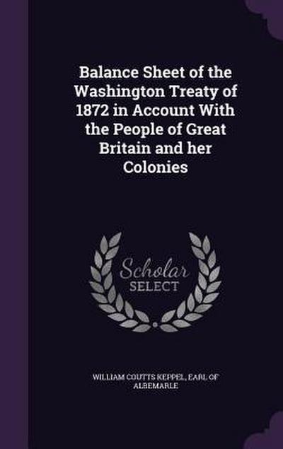 Balance Sheet of the Washington Treaty of 1872 in Account With the People of Great Britain and her Colonies