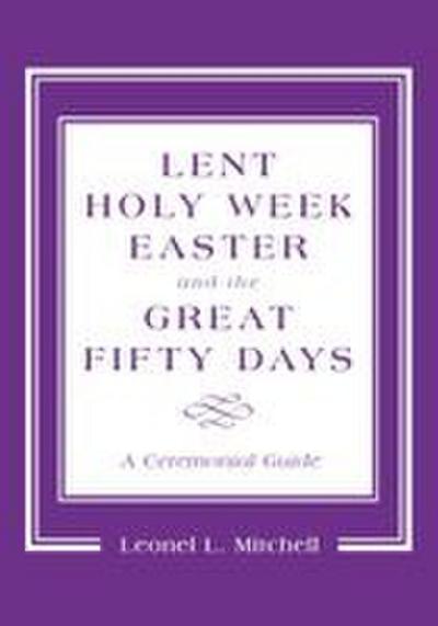 Lent, Holy Week, Easter and the Great Fifty Days