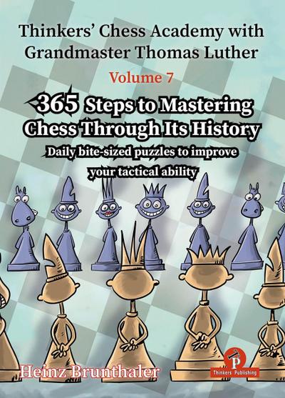 Thinkers’ Chess Academy with Grandmaster Thomas Luther - Volume 7 by Heinz Brunthaler