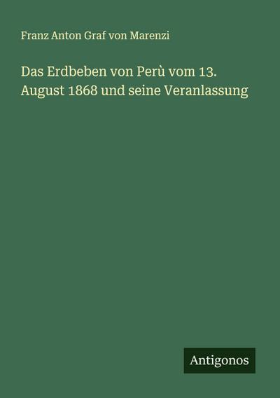 Das Erdbeben von Perù vom 13. August 1868 und seine Veranlassung
