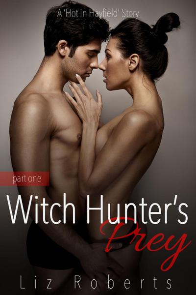 Witch Hunter’s Prey (Hot in Hayfield, #1)