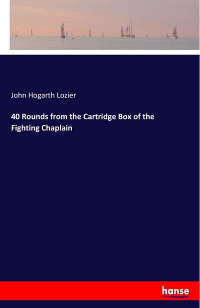 40 Rounds from the Cartridge Box of the Fighting Chaplain