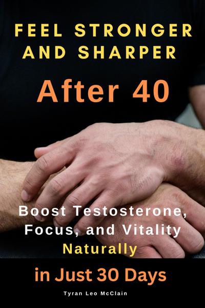 Feel Stronger and Sharper After 40