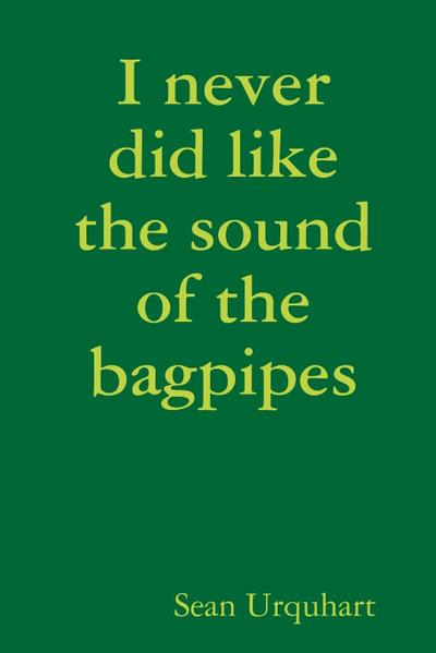 I never did like the sound of the bagpipes