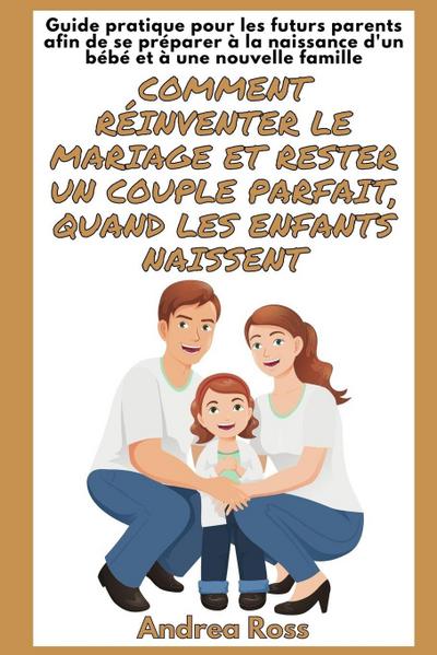 Guide Pratique pour les Futurs Parents afin de se Préparer à la naissance d’un bébé et à une Nouvelle Famille