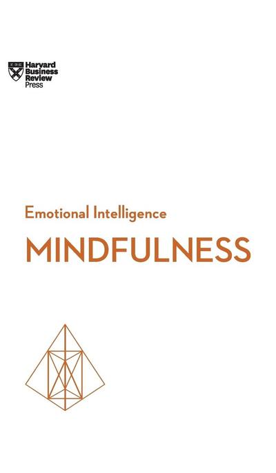 Mindfulness (HBR Emotional Intelligence Series)