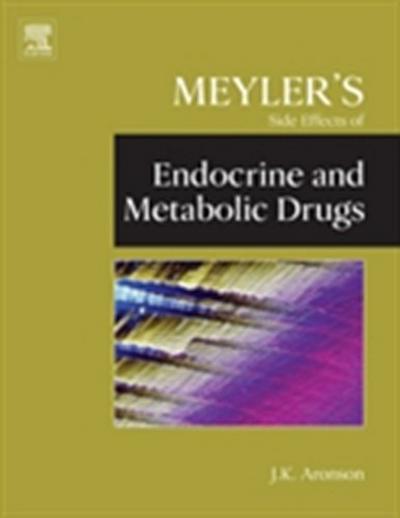 Meyler’s Side Effects of Endocrine and Metabolic Drugs