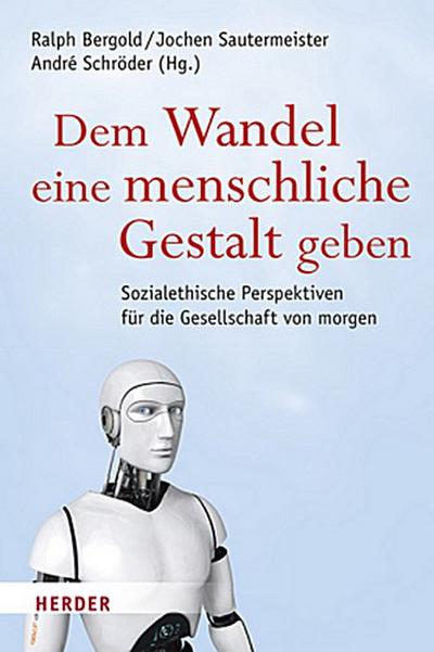 Dem Wandel eine menschliche Gestalt geben