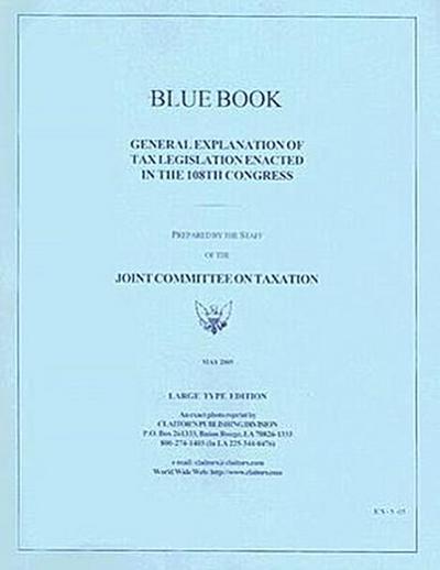 Blue Book: General Explanation of Tax Legislation Enacted in The108th Congress