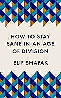 How to Stay Sane in an Age of Division