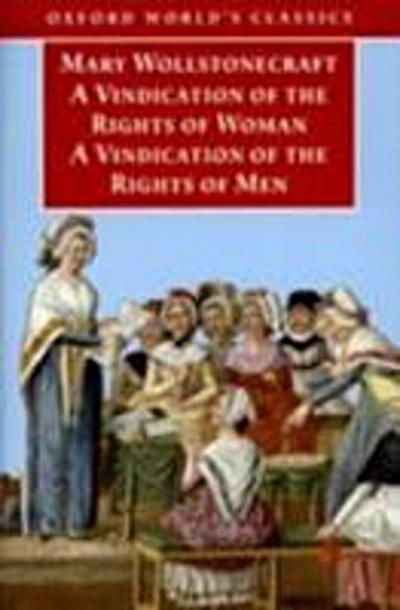 Vindication of the Rights of Men; A Vindication of the Rights of Woman; An Historical and Moral View of the French Revolution