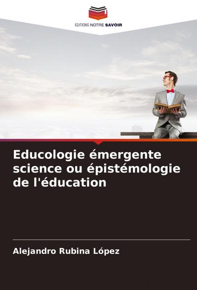 Educologie émergente science ou épistémologie de l’éducation