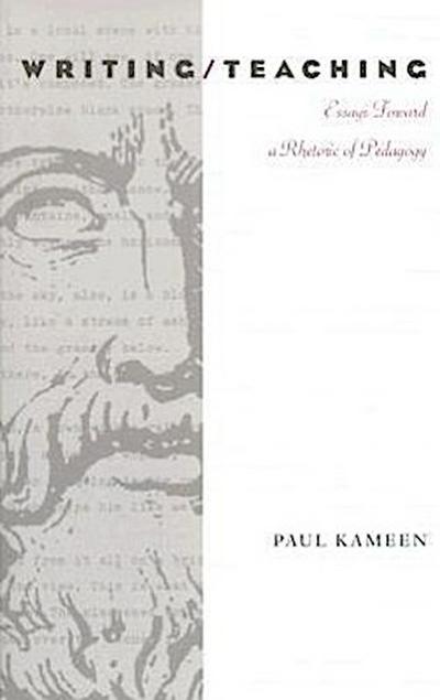 Writing/Teaching: Essays Toward a Rhetoric of Pedagogy