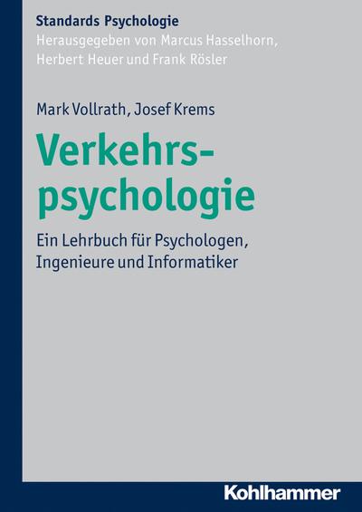 Verkehrspsychologie: Ein Lehrbuch für Psychologen, Ingenieure und Informatiker (Kohlhammer Standards Psychologie)