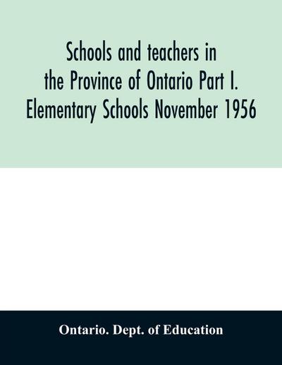 Schools and teachers in the Province of Ontario Part I. Elementary Schools November 1956