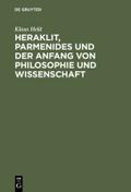 Heraklit, Parmenides und der Anfang von Philosophi
