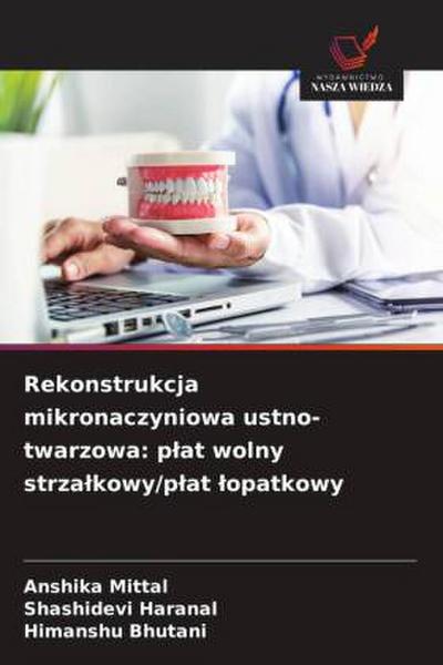 Rekonstrukcja mikronaczyniowa ustno-twarzowa: p¿at wolny strza¿kowy/p¿at ¿opatkowy