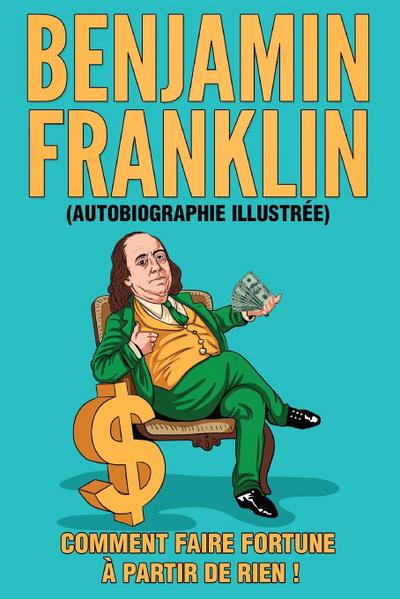 L’Autobiographie de Benjamin Franklin (Traduit)