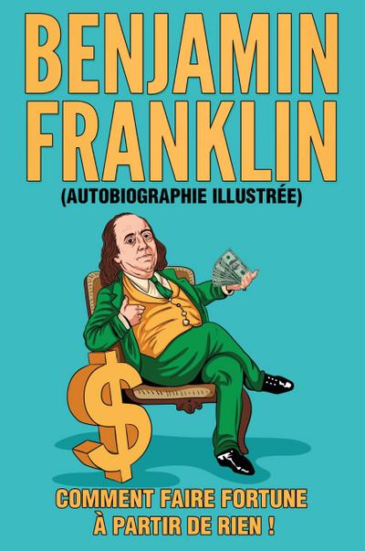 L’Autobiographie de Benjamin Franklin (Traduit)