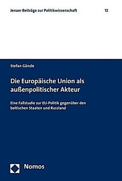 Die Europäische Union als außenpolitischer Akteur