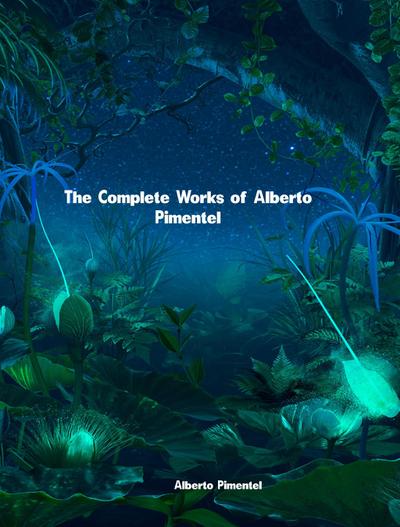 The Complete Works of Alberto Pimentel