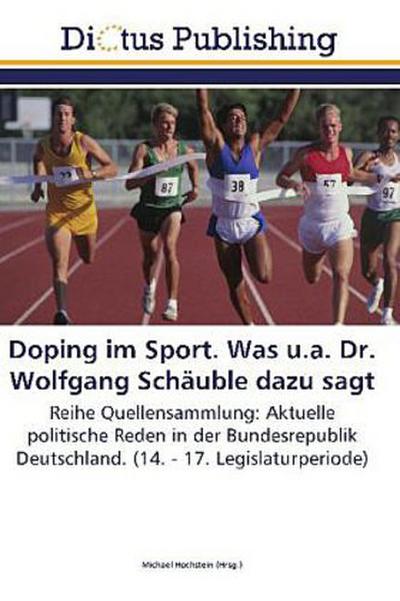 Doping im Sport. Was u.a. Dr. Wolfgang Schäuble dazu sagt
