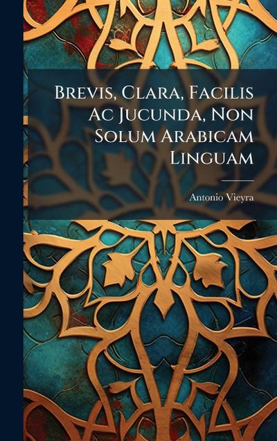Brevis, Clara, Facilis Ac Jucunda, Non Solum Arabicam Linguam