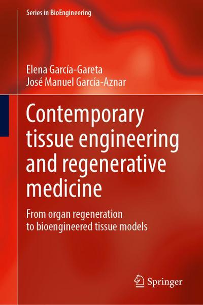 Contemporary tissue engineering and regenerative medicine