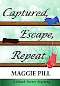 Captured, Escape, Repeat (The Sleuth Sisters Mysteries, #7)