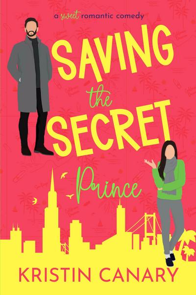 Saving the Secret Prince: A Sweet Romantic Comedy (California Dreamin’ Sweet Romcom Series, #3)