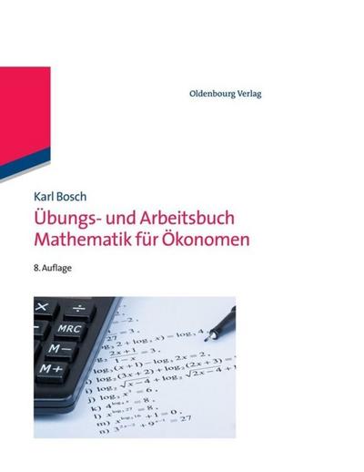 Übungs- und Arbeitsbuch Mathematik für Ökonomen