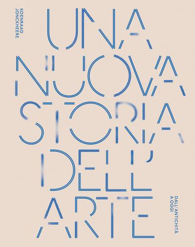 Una nuova storia dell’arte. Dall’antichità ad oggi