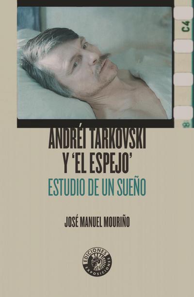 Mouriño Lorenzo, J: Andréi Tarkovski y el espejo : estudio d