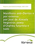 Manifesto anti-Dantas e por extenso por José de Almada Negreiros poeta d`Orpheu futurista e tudo - José Sobral de Almada Negreiros