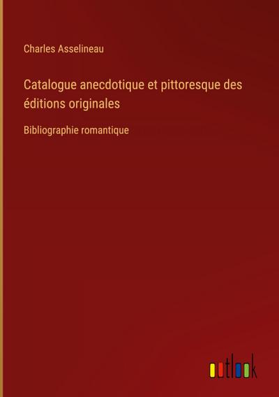 Catalogue anecdotique et pittoresque des éditions originales