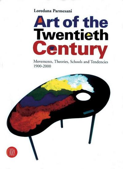 Art of the Twentieth Century: Movements, Theories, Schools, and Tendencies 1900-2000