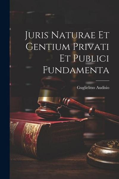 Juris Naturae et Gentium Privati et Publici Fundamenta