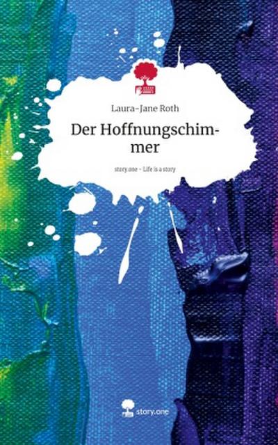 Der Hoffnungschimmer. Life is a Story - story.one